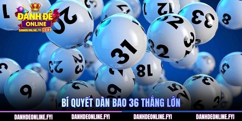 Dàn Đề 36 Số Đánh Đề Online Bí Kíp Chinh Phục Giải Đặc Biệt 3 Bí quyết dàn bao 36 thắng lớn