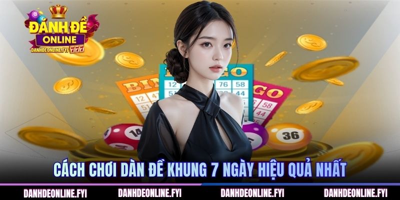 Dàn Đề Nuôi 7 Ngày - Khung Lô Chuẩn, Trúng Số Lên Đến 99,99% 3 Cách chơi dàn đề khung 7 ngày hiệu quả nhất