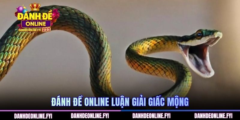 Mơ Thấy Rắn | Giải Mã Điềm Báo Chuẩn Xác Tại ĐÁNH ĐỀ ONLINE 2 ĐÁNH ĐỀ ONLINE luận giải giấc mộng