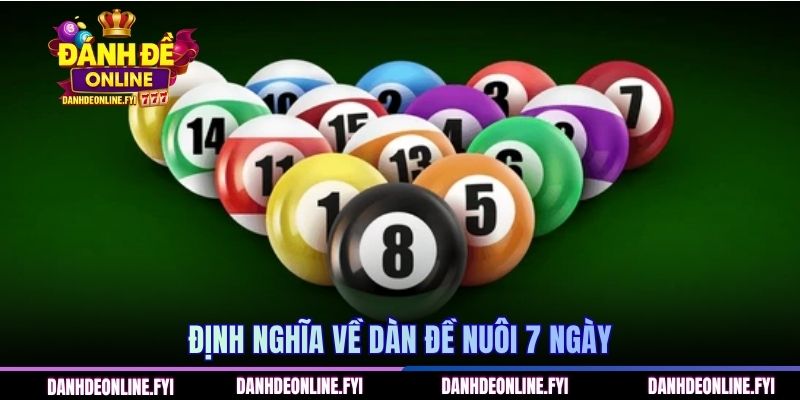 Dàn Đề Nuôi 7 Ngày - Khung Lô Chuẩn, Trúng Số Lên Đến 99,99% 1 Định nghĩa về dàn đề nuôi 7 ngày