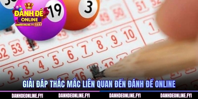 Đánh đề online 267 Giải đáp thắc mắc liên quan đến Đánh Đề Online