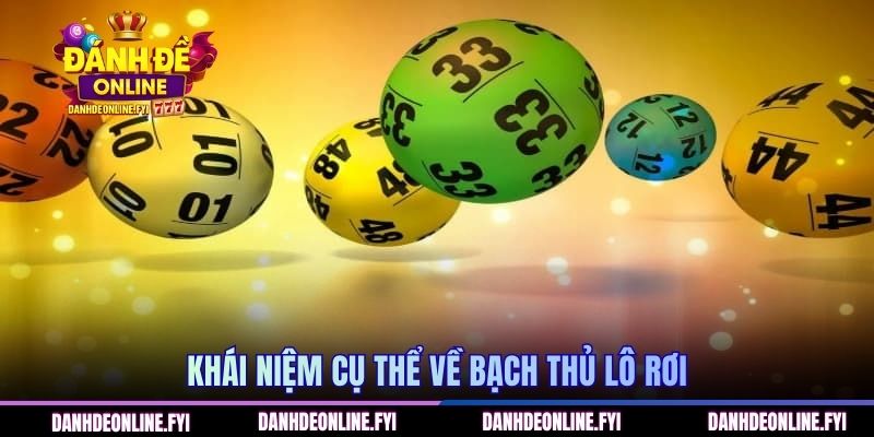 Bạch Thủ Lô Rơi - Chiến Thuật Soi Cầu Ăn Ngay Từ Đầu 1 Khái niệm cụ thể về bạch thủ lô rơi