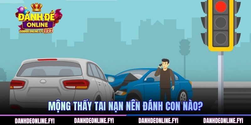 Mơ Thấy Tai Nạn Giao Thông | Đi Tìm Con Số Bí Ẩn Gây Sốt 3 Mộng thấy tai nạn nên đánh con nào?