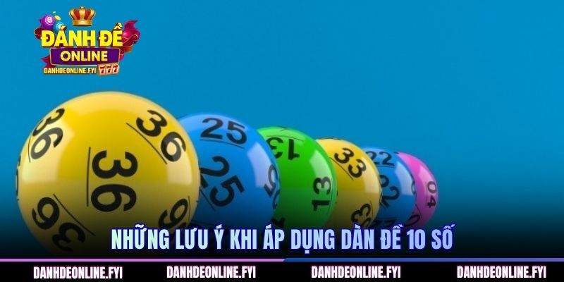 Dàn Đề 10 Số Là Gì? Cách Xây Dựng Hiệu Quả Cho Người Chơi 3 Những lưu ý khi áp dụng dàn đề 10 số