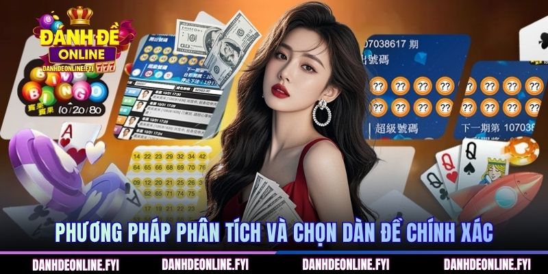 Dàn Đề Khung 5 Ngày - Chiến Thuật Đánh Lô Đề Chuẩn Xác 2026 3 Phương pháp phân tích và chọn dàn đề chính xác