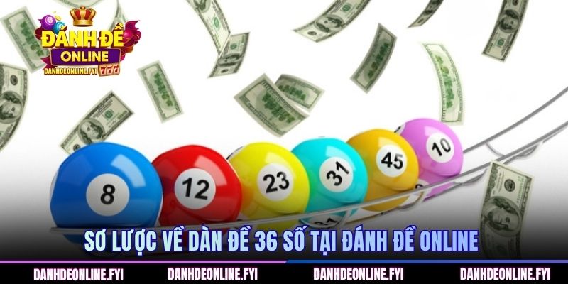 Dàn Đề 36 Số Đánh Đề Online Bí Kíp Chinh Phục Giải Đặc Biệt 1 Sơ lược về dàn đề 36 số tại Đánh Đề Online