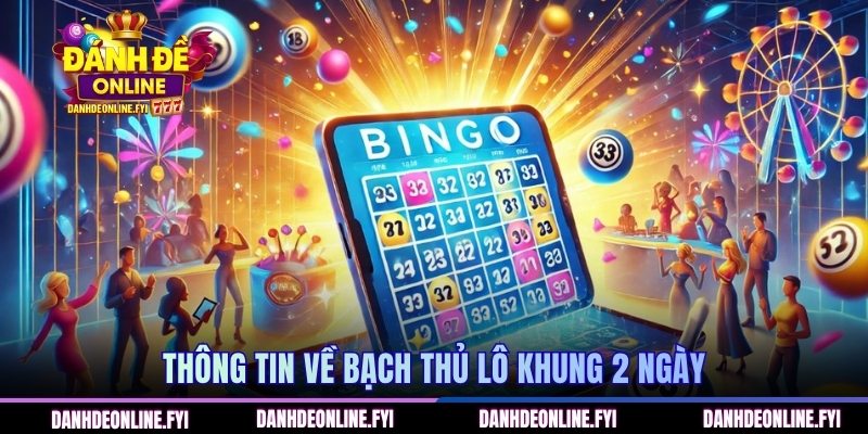 Tips Nuôi Bạch Thủ Lô Khung 2 Ngày Để Đánh Nhanh Thắng Nhanh 1 Thông tin về bạch thủ lô khung 2 ngày